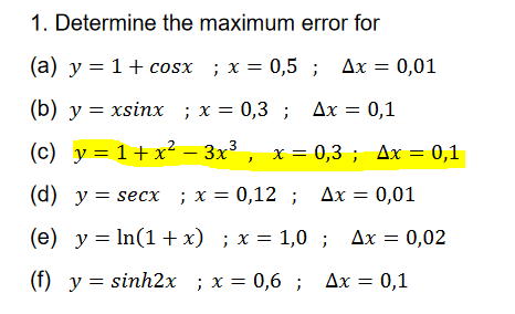 1. Determine the maximum error for (a) \( y=1+\cos x ; x=0,5 ; \Delta x=0,01 \) (b) \( y=x \sin x ; x=0,3 ; \Delta x=0,1 \) (