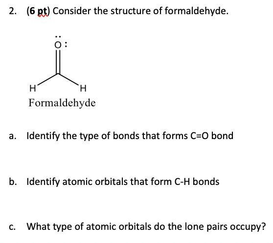 Solved 2. (6 pt) Consider the structure of formaldehyde. нан | Chegg.com