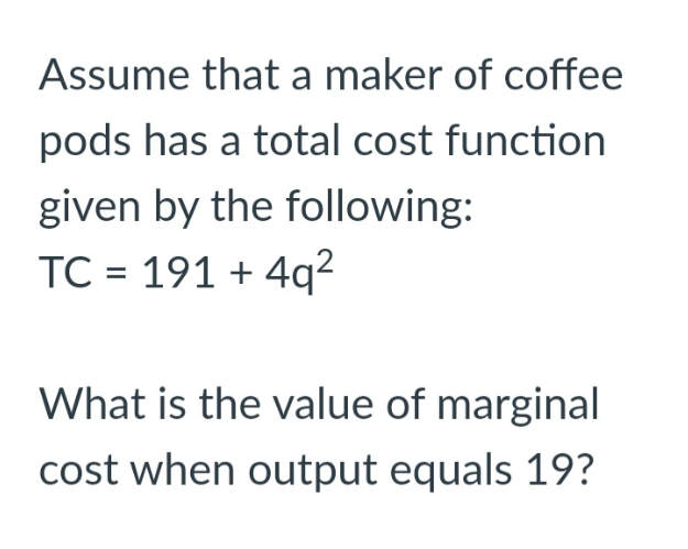 Assume That A Maker Of Coffee Pods Has A Total Cost Function Given By 