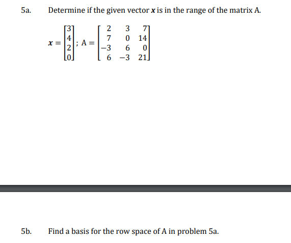 Solved 5a. Determine if the given vector x is in the range Chegg