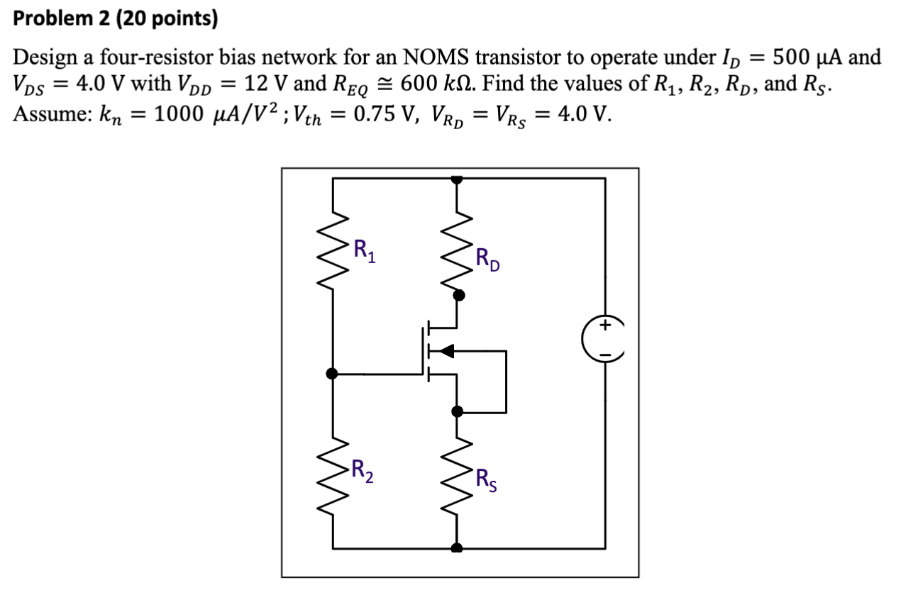 Solved Design a fourresistor bias network for an NOMS