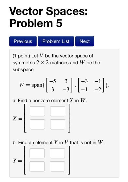 Solved Vector Spaces: Problem 5 PreviouS Problem List Next | Chegg.com