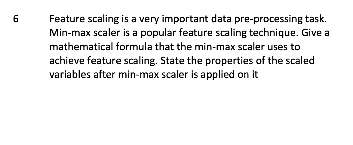 Solved 6 Feature scaling is a very important data | Chegg.com