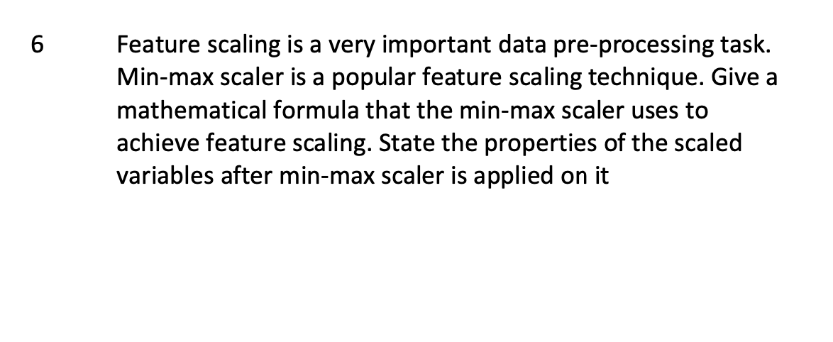 Solved 6 Feature Scaling Is A Very Important Data | Chegg.com