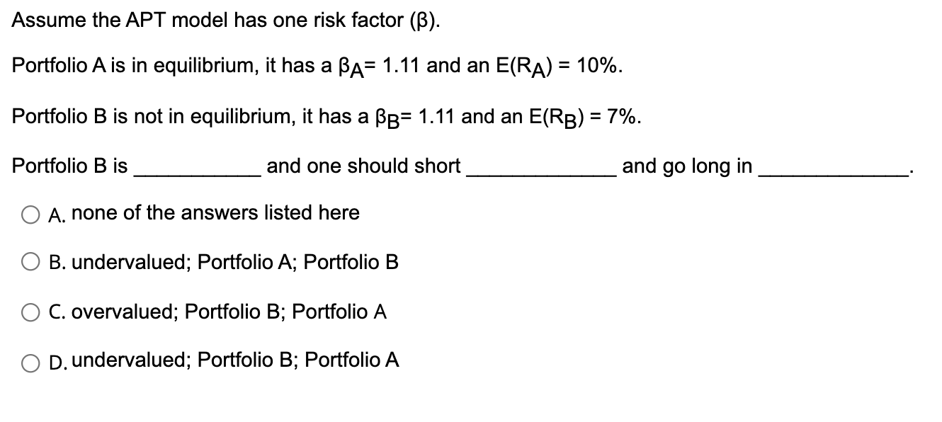 Solved Assume The APT Model Has One Risk Factor (B). | Chegg.com