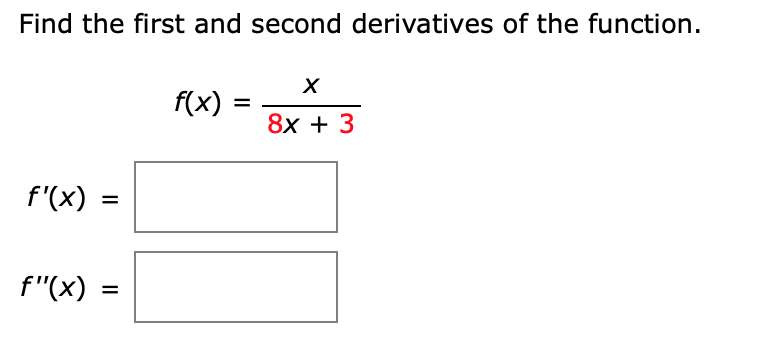 Solved Find the first and second derivatives of the | Chegg.com