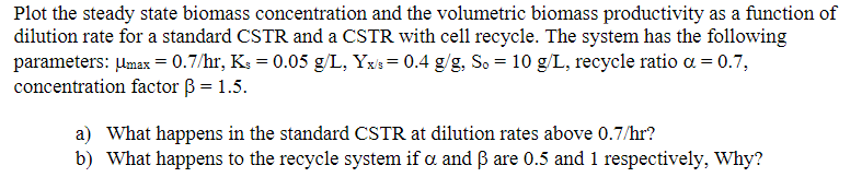 Solved Plot the steady state biomass concentration and the | Chegg.com