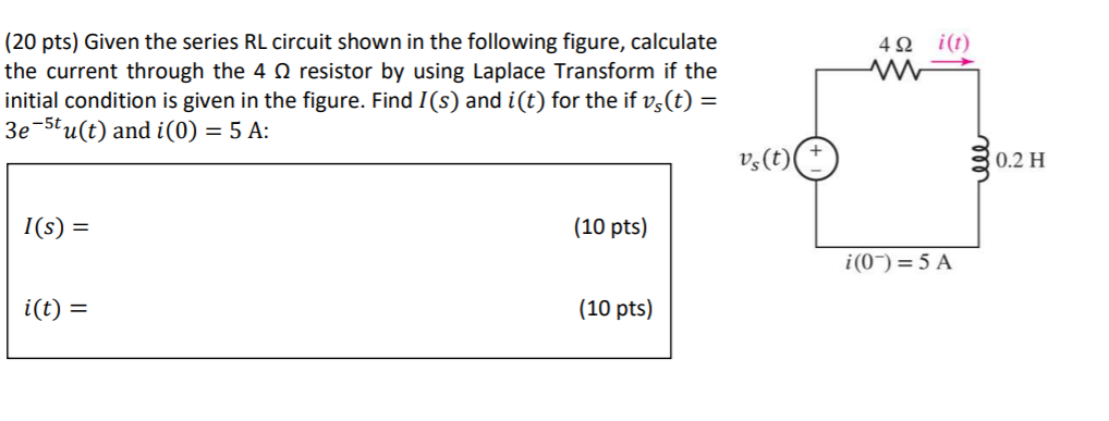 Solved 412 i(t) w (20 pts) Given the series RL circuit shown | Chegg.com