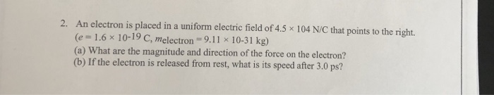 Solved An electron is placed in a uniform electric field of | Chegg.com