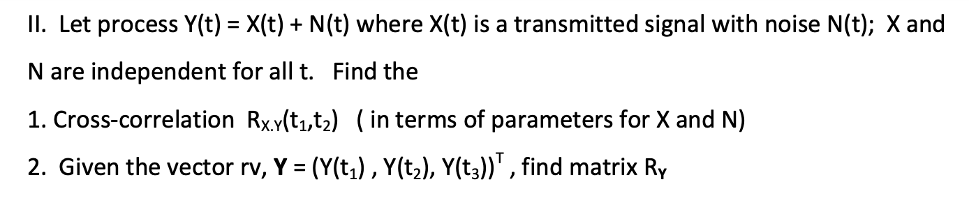 II. Let process Y(t)=X(t)+N(t) where X(t) is a | Chegg.com