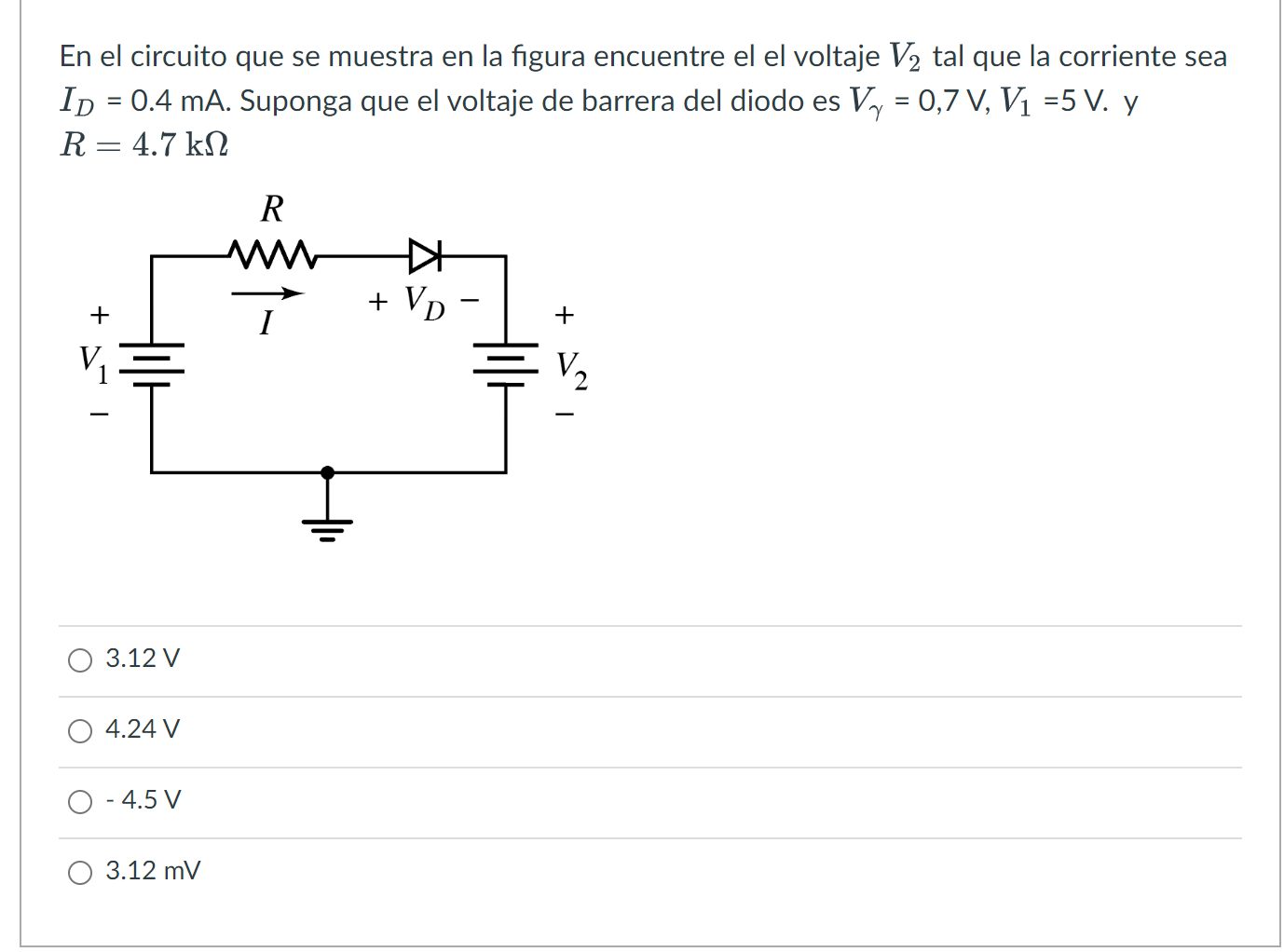 En el circuito que se muestra en la figura encuentre el el voltaje V₂ tal que la corriente sea ID = 0.4 mA. Suponga que el vo