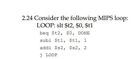 Solved 2.24 Consider the following MIPS loop: LOOP: slt | Chegg.com