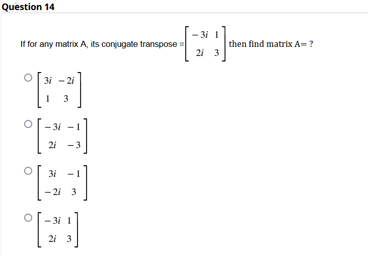 Solved Question 14 If for any matrix A, its conjugate | Chegg.com