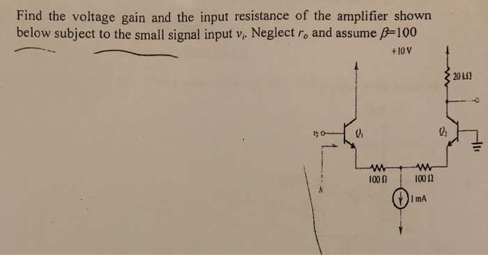 Solved Find the voltage gain and the input resistance of the | Chegg.com