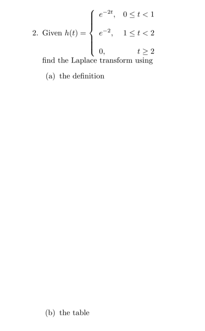 Solved Given h(t)=⎩⎨⎧e−2t,e−2,0,0≤t