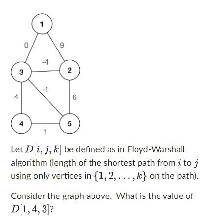 Solved 1 9 -4 3 2 2 -1 4 6 4 5 Let D[i, j, k] be defined as | Chegg.com