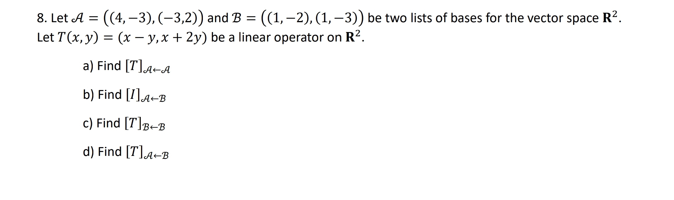 Solved 8. Let A=((4,−3),(−3,2)) And B=((1,−2),(1,−3)) Be Two | Chegg.com