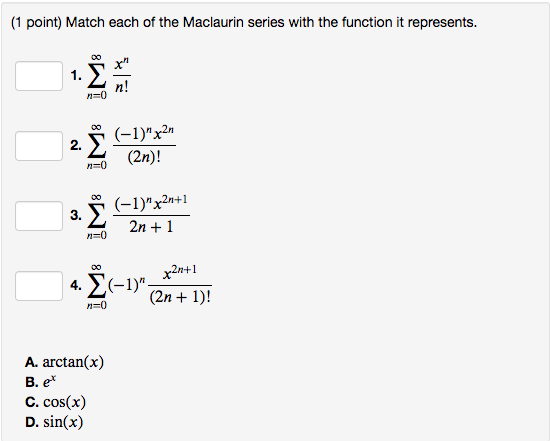 Solved 1 Point Match Each Of The Maclaurin Series With Chegg Com