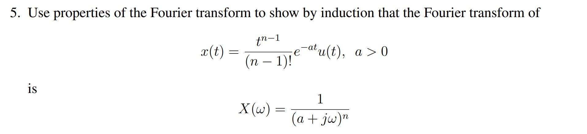 Solved 5. Use Properties Of The Fourier Transform To Show By | Chegg.com