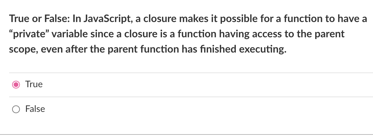 Solved True or False: In JavaScript, a closure makes it | Chegg.com