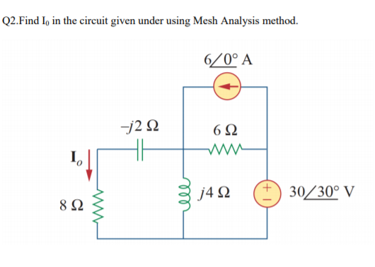 Solved Q2. Find I, in the circuit given under using Mesh | Chegg.com