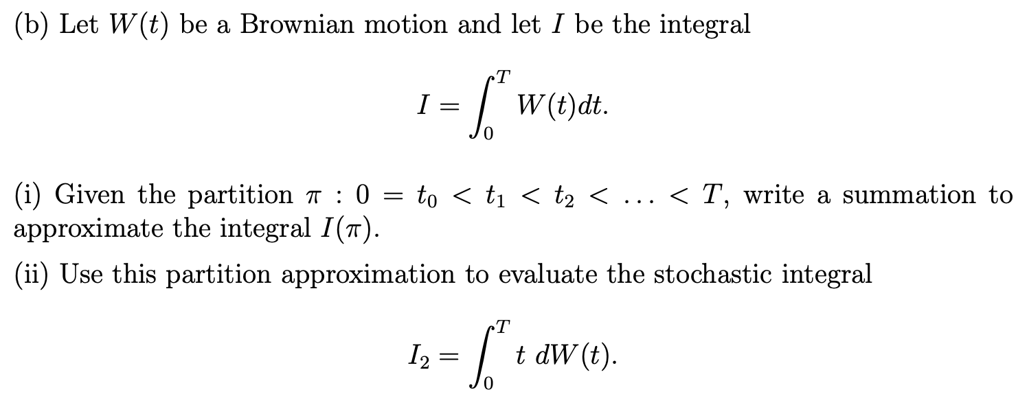(b) Let W(t) be a Brownian motion and let I be the | Chegg.com