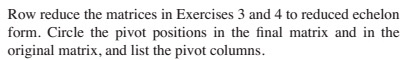 Solved Row reduce the matrices in Exercises 3 and 4 to | Chegg.com
