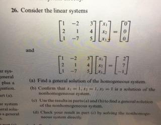Solved 26. Consider the linear systems 2 1 -7 IN1-8 E: N-[:) | Chegg.com