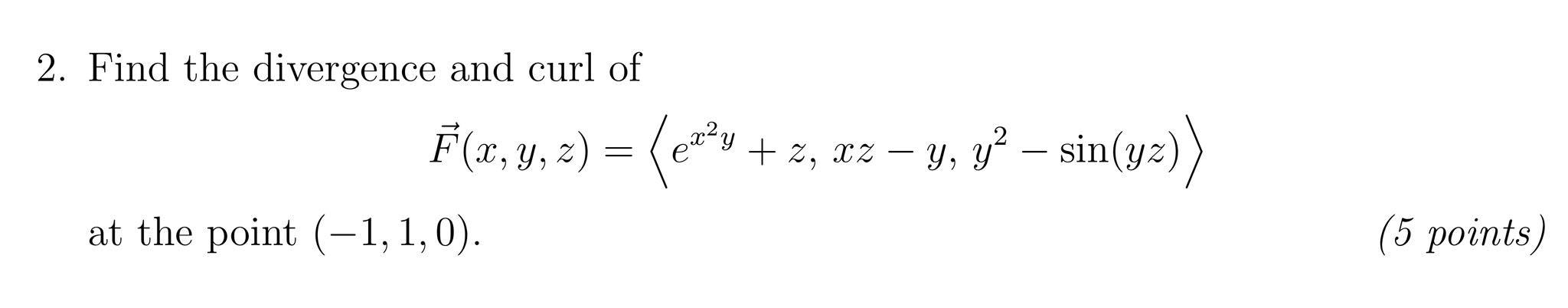 Solved 2. Find the divergence and curl of F(x, y, z) – fen*v | Chegg.com