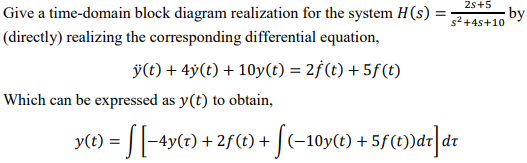 Solved Give a time-domain block diagram realization for the | Chegg.com