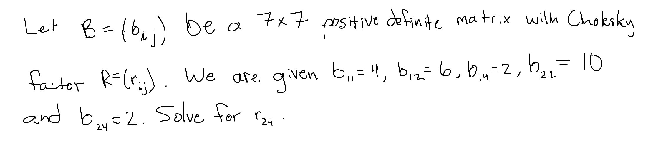 Solved - Let B= (bij) be a 7x7 positive definite matrix with | Chegg.com