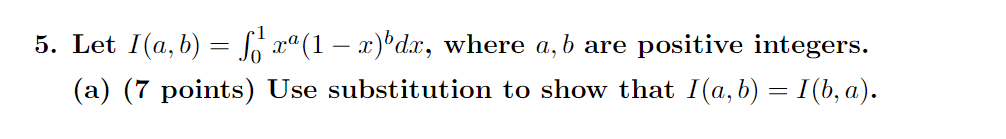 Solved (c) (7 Points) Prove That I(a,b)=b+1aI(a−1,b+1).5. | Chegg.com