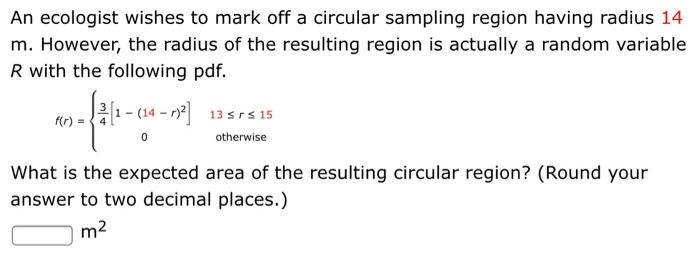 Solved An ecologist wishes to mark off a circular sampling | Chegg.com