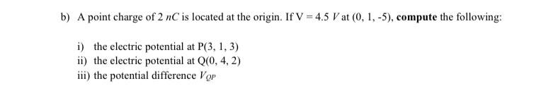 Solved b) A point charge of 2 nC is located at the origin. | Chegg.com