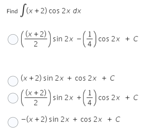 Solved ∫(x+2)cos2xdx(2(x+2))sin2x−(41)cos2x+C(x+2)sin2x+cos2 | Chegg.com