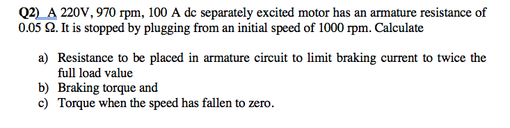 Solved (2) A 220V, 970 rpm, 100 A de separately excited | Chegg.com