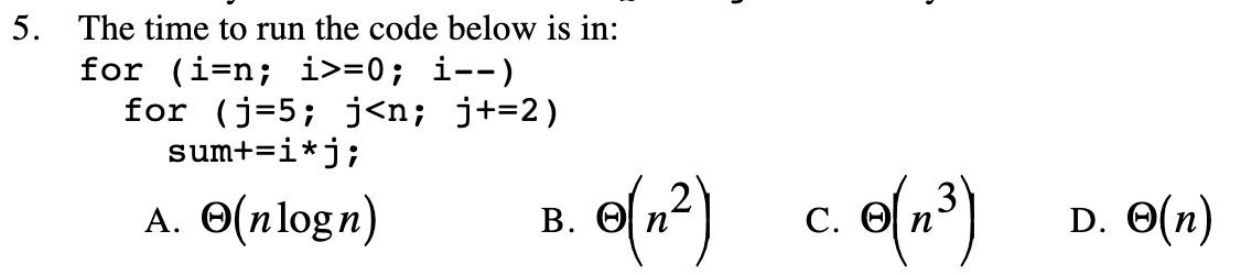 Solved 8. The time to run the code below is in: for (i=5; | Chegg.com