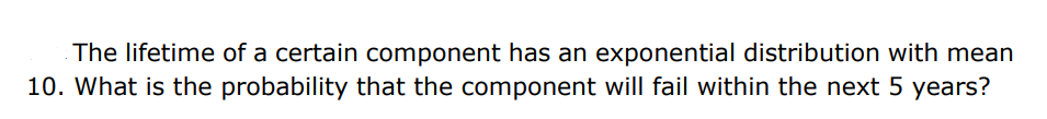 Solved The lifetime of a certain component has an | Chegg.com