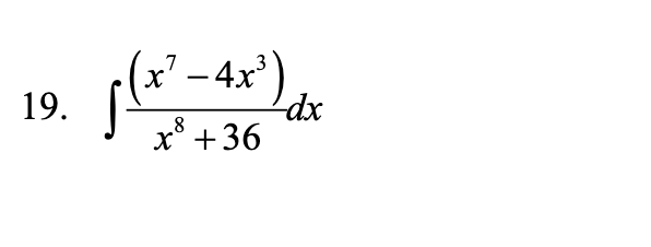 Solved 19. (x’ – 4x) -dx x8 +36 | Chegg.com