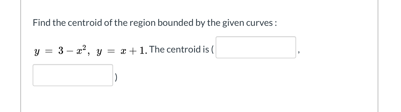 Solved Find the centroid of the region bounded by the given | Chegg.com
