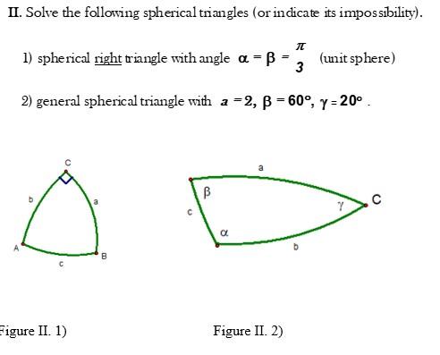 Solved II. Solve The Following Spherical Triangles (or | Chegg.com