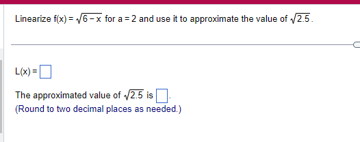 Solved Linearize f(x)=6−x for a=2 and use it to approximate | Chegg.com