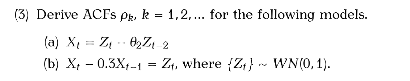 Solved (3) Derive ACFs Pk, K = 1,2,... For The Following | Chegg.com