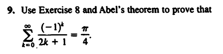 9. Use Exercise 8 and Abels theorem to prove that
(-1)*
4
k=0.2k + 1
