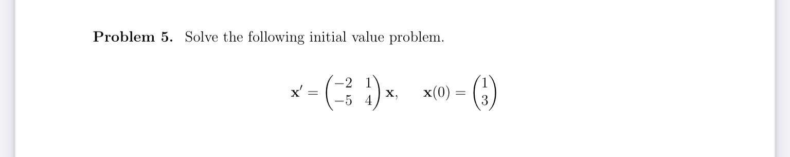 Solved Problem 5. Solve the following initial value problem. | Chegg.com
