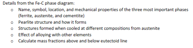 Details from the Fe-C phase diagram:
Name, symbol, location, and mechanical properties of the three most important phases (fe