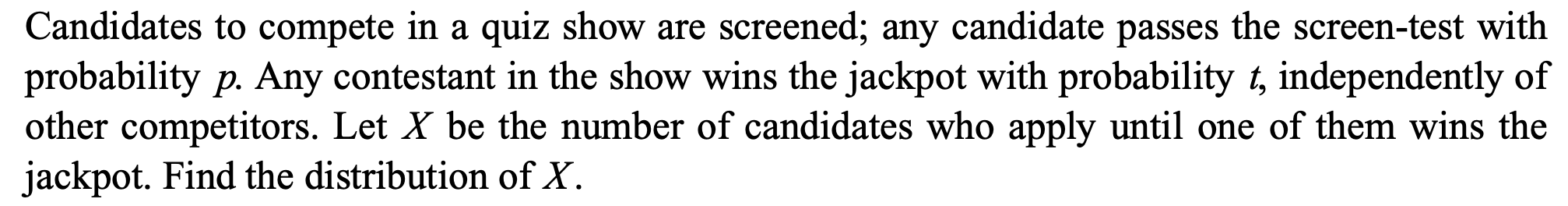 Solved Candidates to compete in a quiz show are screened; | Chegg.com