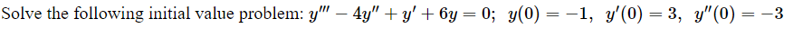 \( y^{\prime \prime \prime}-4 y^{\prime \prime}+y^{\prime}+6 y=0 ; \quad y(0)=-1, \quad y^{\prime}(0)=3, \quad y^{\prime \pri