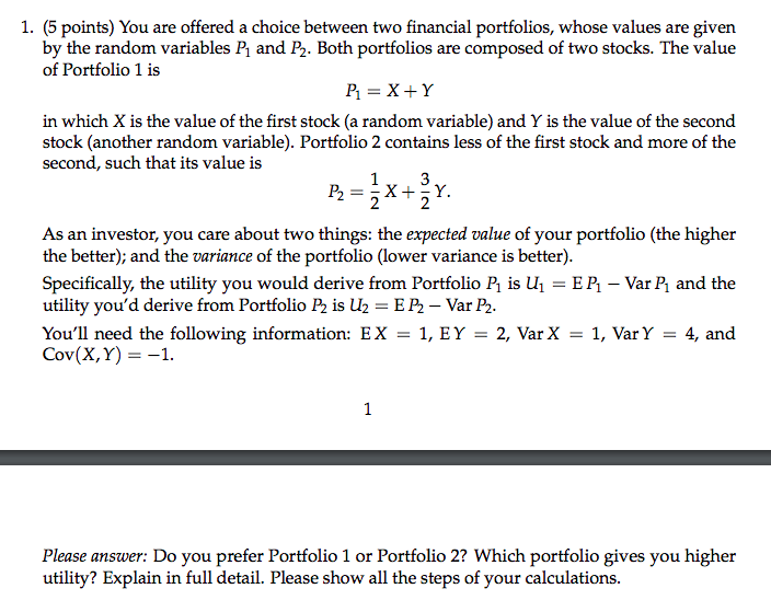 Solved 1. (5 points) You are offered a choice between two | Chegg.com