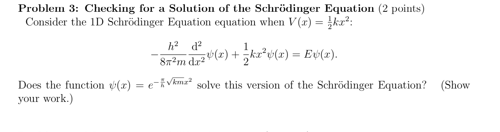 Solved Problem 3 Checking For A Solution Of The Schrodin Chegg Com